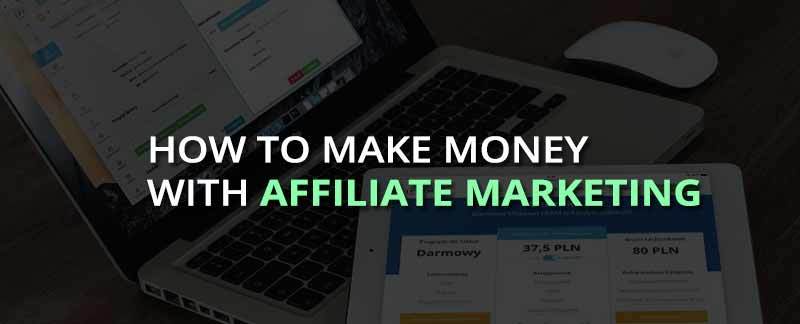 Everything You Need To Know To Make Money With Affiliate Marketing - 